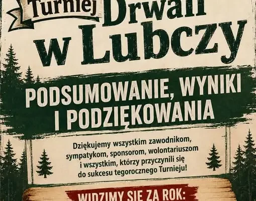 VII Turniej Drwali w Lubczy: emocje, rywalizacja i pomoc dla Bianki